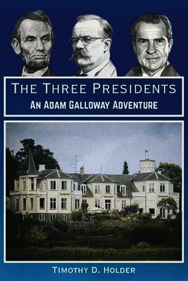 Timothy D Holder - Three Presidents, Häftad