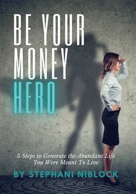 bokomslag Be Your Money Hero