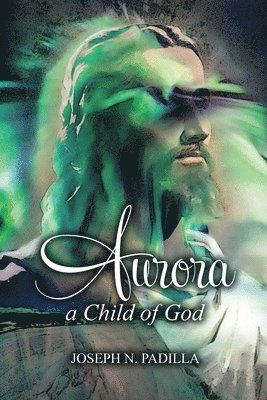 bokomslag Aurora: A Child of God