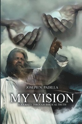 Joseph N. Padilla - My Vision: A Journey Through Biblical Truth, Häftad