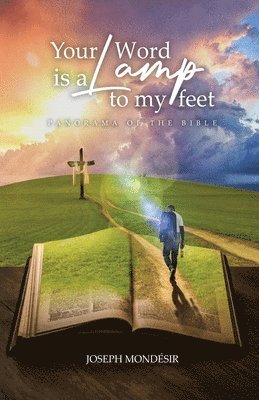 Your Word is a Lamp to my feet: Panorama of the Bible: Panorama of the Bible 1