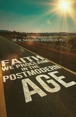 bokomslag Faith We Proclaim in a Postmodern Age