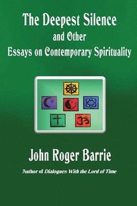 bokomslag The Deepest Silence and Other Essays on Contemporary Spirituality