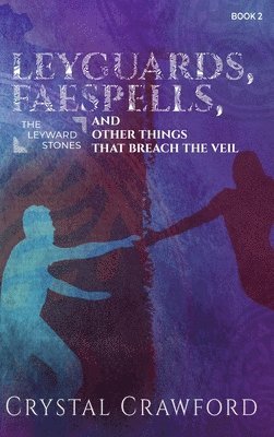 LeyGuards, Faespells, and Other Things That Breach the Veil 1