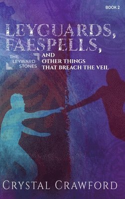 LeyGuards, Faespells, and Other Things That Breach the Veil
