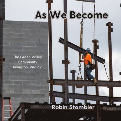 As We Become: The Green Valley Community, Arlington, Virginia 1