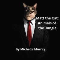 bokomslag Matt the Cat Animals of the Jungle