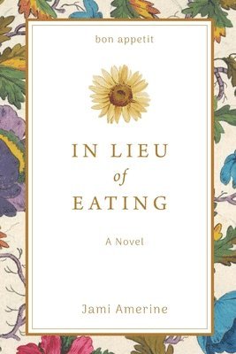 Jami Amerine - In Lieu of Eating, Häftad