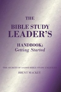 bokomslag The Bible Study Leader's Handbook