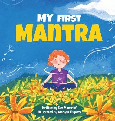 Bev Moncrief - My First Mantra, Inbunden