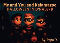 bokomslag Me and You and Kalamazoo, Halloween in D'nalerb