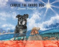 bokomslag Charlie The Enviro Dog Ocean Trouble