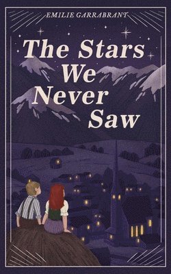 Emilie Garrabrant - Stars We Never Saw, Häftad
