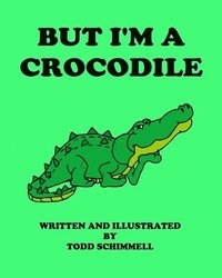 bokomslag But I'm A Crocodile