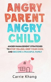 bokomslag Angry Parent Angry Child