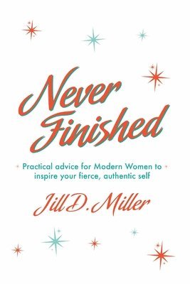 Jill D Miller, Jill D. Miller, D Miller, Jill - Never Finished, Häftad