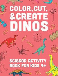 bokomslag Color, Cut, & Create Dinos