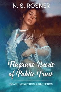 bokomslag Flagrant Deceit of Public Trust
