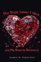 James D Ferguson - Toxic Lover I Was and My Road to Recovery, Häftad