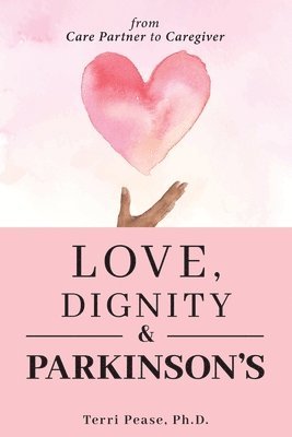 bokomslag Love, Dignity, and Parkinson's