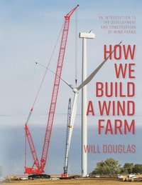 bokomslag How We Build a Wind Farm