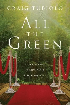 bokomslag All the Green: Discovering God's Plan for Your Life