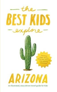 bokomslag The Best Kids Explore Arizona