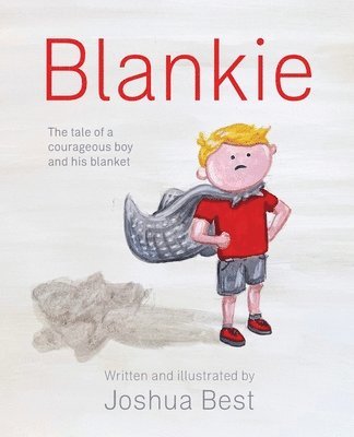 bokomslag Blankie: The tale of a courageous boy and his blanket