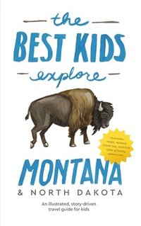 bokomslag The Best Kids Explore Montana & North Dakota