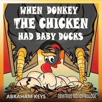 bokomslag When Donkey the Chicken had Baby Ducks