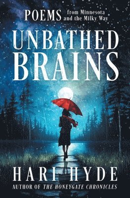 bokomslag Unbathed Brains: POEMS from Minnesota and the Milky Way