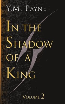 bokomslag In the Shadow of a King Volume 2
