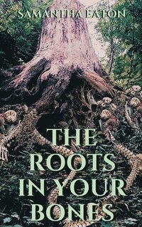 bokomslag Roots In Your Bones