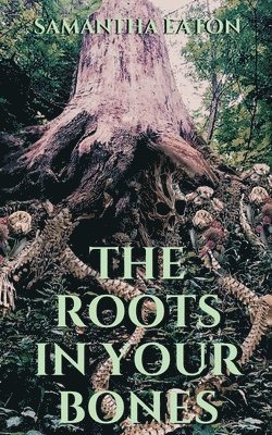 bokomslag Roots In Your Bones