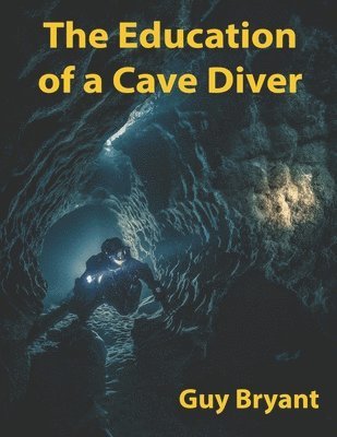 bokomslag The Education of a Cave Diver