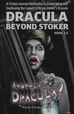 Dracula Beyond Stoker Issue 2.5: Another Dracula? 1