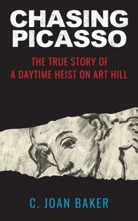 bokomslag Chasing Picasso: The True Story of a Daytime Heist on Art Hill