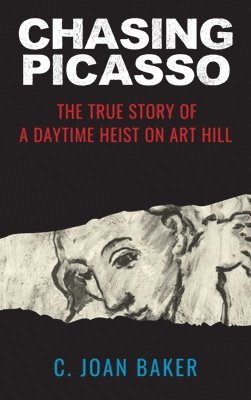 Chasing Picasso: The True Story of a Daytime Heist on Art Hill 1