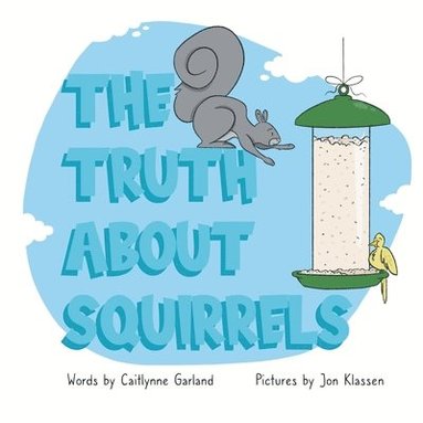 Caitlynne Garland - Truth About Squirrels, Häftad