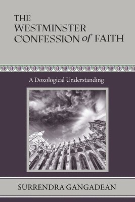 Surrendra Gangadean - Westminster Confession of Faith, Häftad