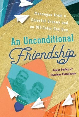 James Pauley, Charlene Potterbaum - Unconditional Friendship, Inbunden
