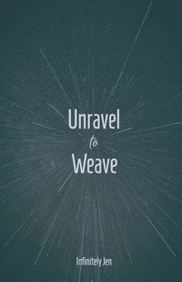 bokomslag Unravel to Weave