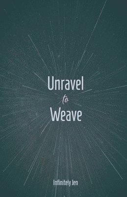 bokomslag Unravel to Weave