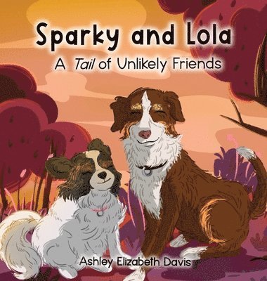 Ashley Elizabeth Davis - Sparky and Lola, Inbunden