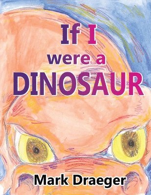 If I were a Dinosaur 1