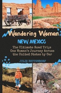 bokomslag Wandering Woman: New Mexico: The Ultimate Road Trip: One Woman's Journey Across the United States by Car