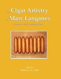 bokomslag The Cigar Artistry of Marc Langanes