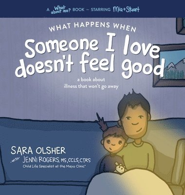 Sara Olsher, Jenni Rogers - What Happens When Someone I Love Doesn't Feel Good, Inbunden