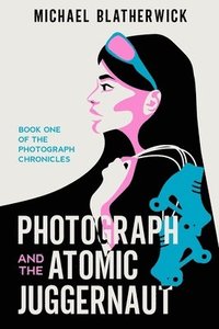 bokomslag Photograph and the Atomic Juggernaut