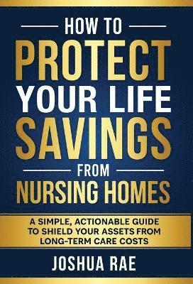 bokomslag How to Protect Your Life Savings from Nursing Homes